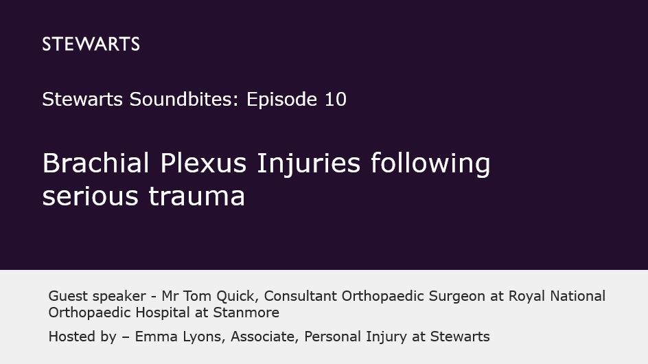 Stewarts Soundbites: Tom Quick - Brachial Plexus Injuries after Serious Trauma
