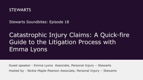 Catastrophic injury claims, a quick-fire guide to the litigation process – part 3 with Emma Lyons