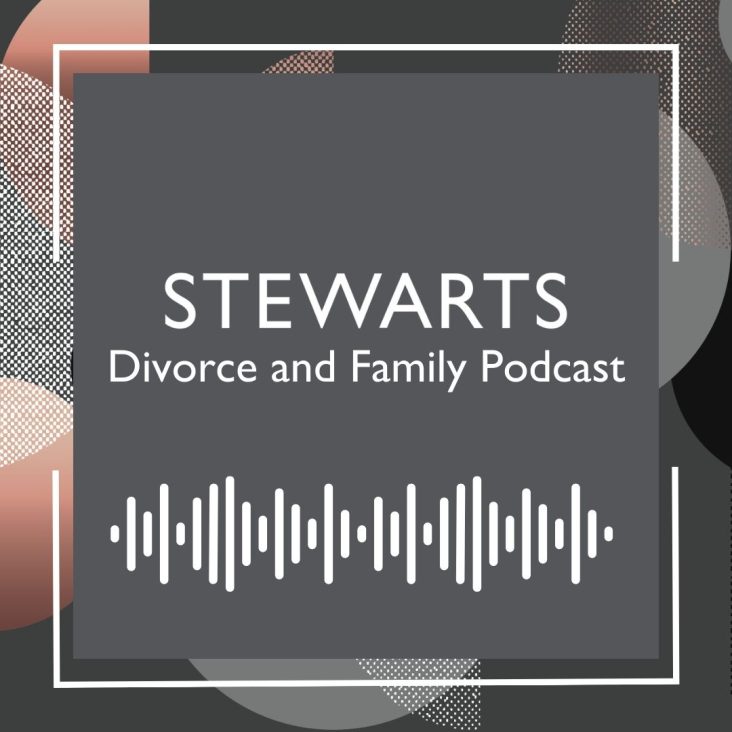 Stewarts Divorce and Family Law Podcast