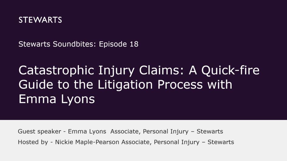 Catastrophic injury claims, a quick-fire guide to the litigation process – part 3 with Emma Lyons