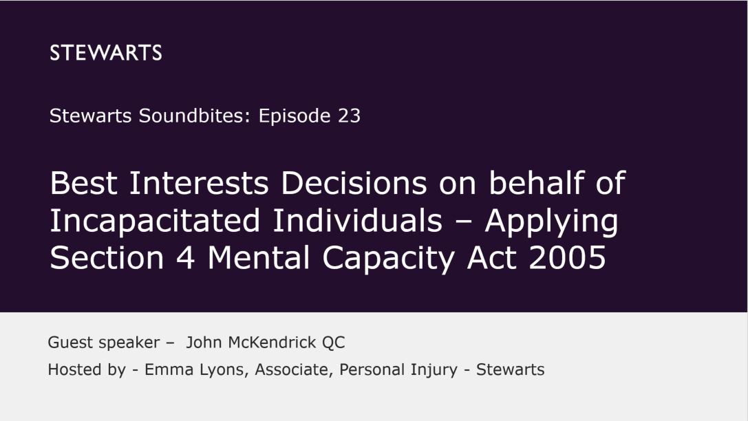 Soundbites episode 23: Best Interests Decisions on behalf of Incapacitated Individuals – Applying Section 4 Mental Capacity Act 2005