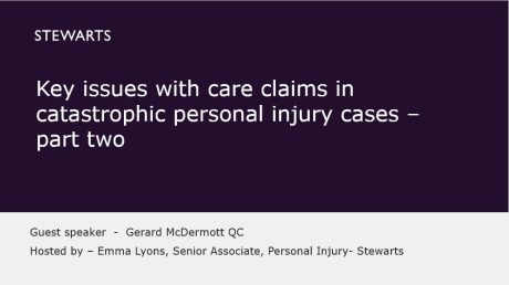 Key issues with care claims in catastrophic personal injury cases – part two - Gerard McDermott QC