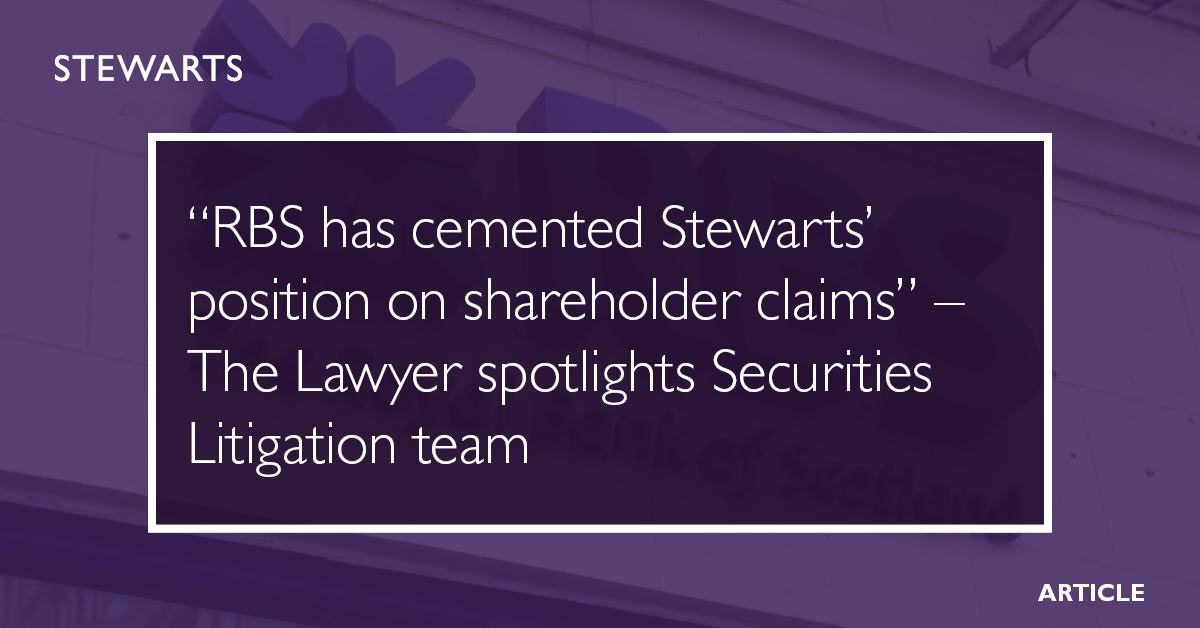 “RBS has cemented Stewarts’ position on shareholder claims” – The ...
